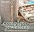 Complete Jewellery: Easy Techniques and 25 Great Projects