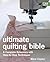 Ultimate Quilting Bible: A ...