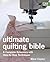Ultimate Quilting Bible: A Complete Reference with Step-by-Step Techniques (C&B Crafts Bible Series)