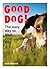 Good Dog!: The Easy Way to Train Your Dog