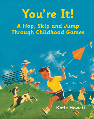 You're It!: A Hop, Skip and Jump Through Childhood Games