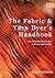 The Fabric & Yarn Dyer's Handbook: Over 100 Inspirational Recipes to Dye and Pattern Fabric