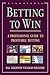 Betting to Win: A Professional Guide to Profitable Betting