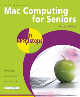 Mac Computing for Seniors in easy steps: Updated to Cover Mac OS X Lion