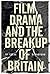 Film, Drama and the Break Up of Britain