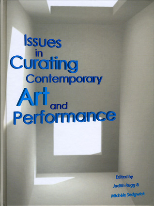 Issues in Curating Contemporary Art and Performance (Hardcover)