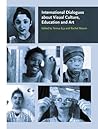 International Dialogues about Visual Culture, Education and Art