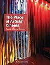 The Place of Artists' Cinema: Space, Site, and Screen