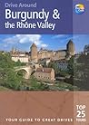 Drive Around Burgundy & the Rhone Valley (Drive Around - Thomas Cook)