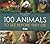100 Animals to See Before They Die by Nick Garbutt