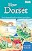 Slow Dorset: Local, Characterful Guides To Britain's Special Places (Bradt Slow Travel)