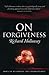 On Forgiveness: How Can We Forgive the Unforgivable?