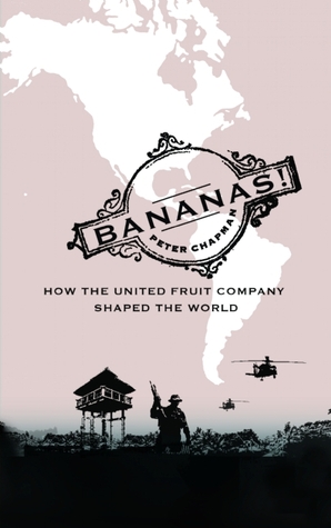 Bananas!: How The United Fruit Company Shaped the World (Hardcover)