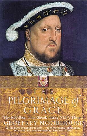 The Pilgrimage of Grace: The Rebellion That Shook Henry VIII's Throne (Paperback)