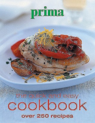 Prima: The Quick and Easy Cookbook: Over 250 Recipes