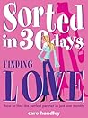 Finding Love: How to Find the Perfect Partner in Just One Month (Sorted in 30 Days)
