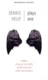 Dennis Kelly: Plays One: Love and Money, Osama the Hero, Debris, After the End (Oberon Modern Playwrights)