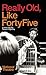 Really Old, Like Forty Five (Oberon Modern Plays)