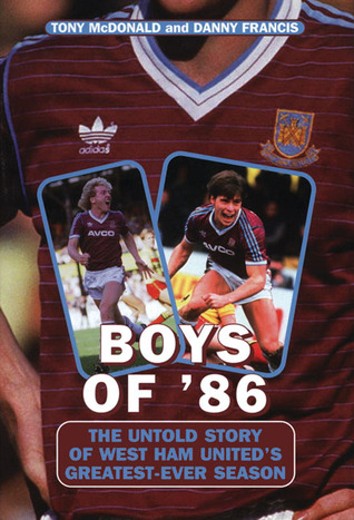 Boys Of '86: The Untold Story of West Ham United's Greatest-Ever Season (Paperback)