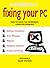 The Beginner's Guide to Fixing Your PC by Pete Neale