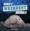 World's Weirdest Animals World's Weirdest Animals