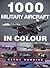 1000 Military Aircraft in Colour