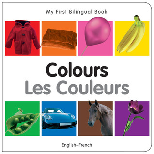 My First Bilingual Book–Colours (English–French) (French and English Edition)