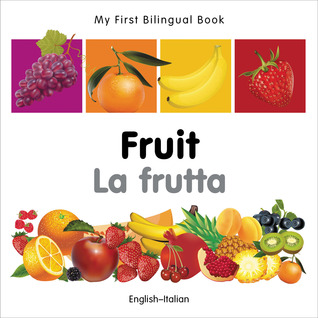 My First Bilingual Book–Fruit (English–Italian) (Italian and English Edition)