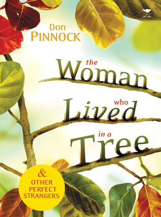 The Woman Who Lived in a Tree: & Other Perfect Strangers (Paperback)