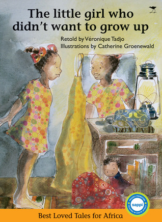 The Little Girl Who Didn't Want to Grow Up (Best Loved Tales for Africa)