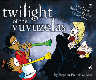 Twilight of the Vuvuzelas (Madam & Eve, #18)