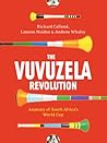 The Vuvuzela Revolution: Anatomy of South Africa's World Cup