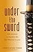 Under the Sword: Life Lesso...