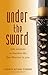 Under the Sword by Vernon Kitabu Turner