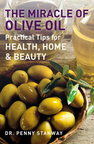 The Miracle of Olive Oil: Practical Tips for Home, Health & Beauty (Paperback)