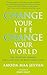 Change Your Life, Change Your World: Ten Spiritual Lessons for a New Way of Being and Living
