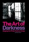 The Art of Darkness: Staging the Philip Pullman Trilogy (National Theatre / Oberon Books)