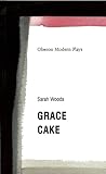 Grace/Cake (Oberon Modern Plays)