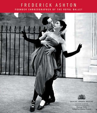 Frederick Ashton (Royal Opera House Heritage Series)