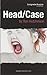 Head/Case (Oberon Modern Plays)
