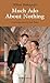 Much Ado about Nothing