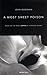 A Most Sweet Poison by John Goodwin