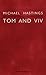 Tom and Viv by Michael Hastings Tom and Viv by Michael Hastings