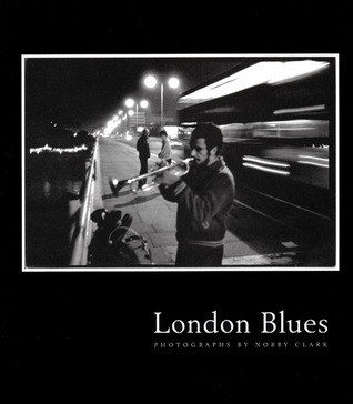 London Blues: Photographs by Nobby Clark