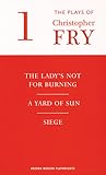 Plays 1: The Lady's Not for Burning / A Yard of Sun / Siege