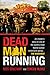 Dead Man Running: An Insider's Story on One of the World's Most Feared Outlaw Motorcycle Gangs ... The Bandidos