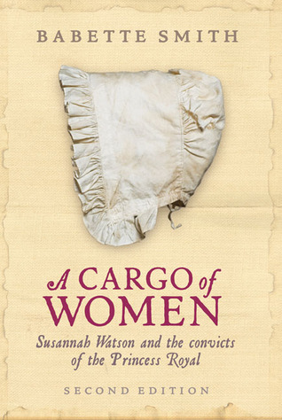 A Cargo of Women: Susannah Watson and the Convicts of the Princess Royal (Paperback)