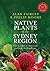 Native Plants of the Sydney Region: From Newcastle to Nowra and West to the Dividing Range