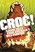 Croc!: Savage Tales from Australia's Wild Frontier