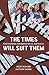 The Times Will Suit Them by Matthew  Sharpe